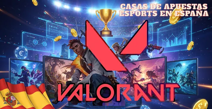 Juegos apuestas esports Valorant