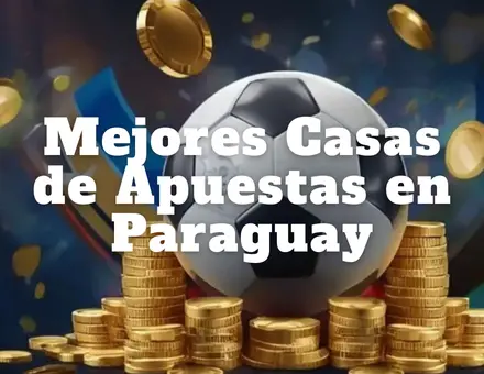 Mejores Casas de Apuestas en Paraguay