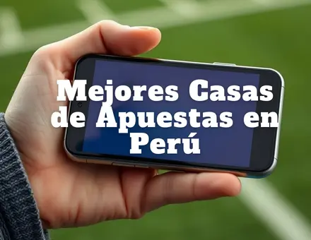 Mejores Casas de Apuestas en Perú