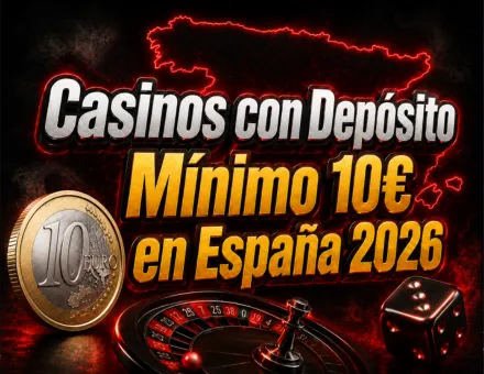 Casinos Depósito Mínimo 10€ España