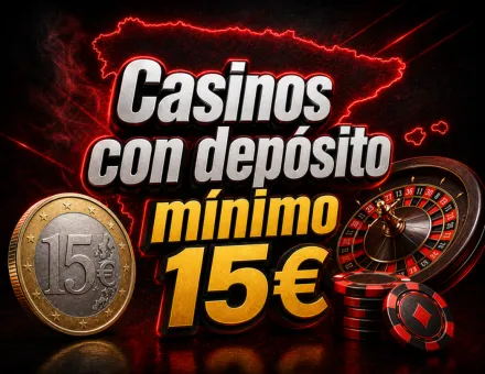 Casinos depósito mínimo 15€
